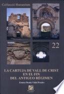 libro La Cartuja De Vall De Crist En El Fin Del Antiguo Régimen, Siglos Xviii Xix