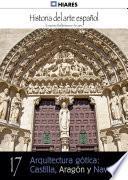 libro 17.  Arquitectura Gótica: Castilla, Aragón Y Navarra.