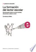 libro La Formación Del Lector Escolar. Oportunidades Desde El Entorno Familiar, Educacional, Cultural Y Social