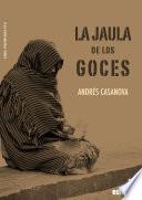 libro La Jaula De Los Goces