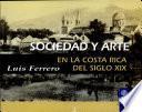libro Sociedad Y Arte En La Costa Rica Del Siglo 19