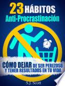 libro 23 Hábitos Anti Procrastinación Cómo Dejar De Ser Perezoso Y Tener Resultados En Tu Vida.