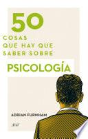 libro 50 Cosas Que Hay Que Saber Sobre Psicología