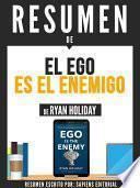 libro Resumen De  El Ego Es El Enemigo   De Ryan Holiday