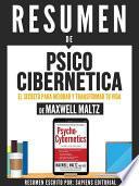 libro Resumen De  Psico Cibernetica: El Secreto Para Mejorar Y Transformar Tu Vida   Maxwell Maltz