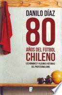 libro 80 Años De Fútbol Chileno
