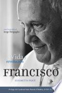 libro El Papa Francisco: Vida Y Revoluci�n