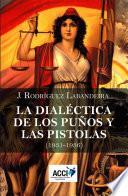 libro La Dialéctica De Los Puños Y Las Pistolas