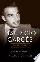 libro Mauricio Garcés: La Historia De Un Seductor