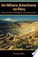 libro Un Minero Americano En Peru: Una Lección En Paciencia Y Perseverancia