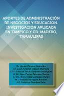 libro Aportes De Administraci?n De Negocios Y Educacion. Investigacion Aplicada En Tampico Y Cd. Madero, Tamaulipas