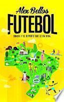 libro Futebol: Una Crónica De Brasil A Través Del Deporte Que Le Da Forma