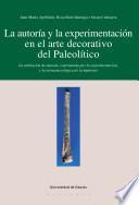 libro La Autoría Y La Experimentación En El Arte Decorativo Del Paleolítico