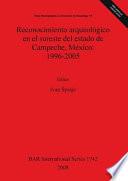 libro Reconocimiento Arqueológico En El Sureste Del Estado De Campeche, México
