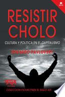 libro Resistir Cholo
