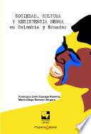 libro Sociedad, Cultura Y Resistencia Negra En Colombia Y Ecuador