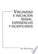 libro Virginidad E Iniciación Sexual, Experiencias Y Significados