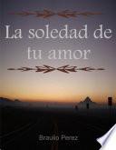 libro La Soledad De Tu Amor
