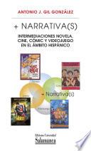 libro + Narrativa(s): Intermediaciones Novela, Cine, Cómic Y Videojuego En El ámbito Hispánico
