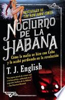 libro Nocturno De La Habana: Como La Mafia Se Hizo Con Cuba Y La Acabo Perdiendo En La Revolucion