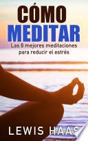 libro Cómo Meditar   Las 8 Mejores Meditaciones Para Reducir El Estrés