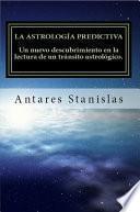 libro La Astrología Predictiva.un Nuevo Descubrimiento En La Lectura De Un Tránsito Astrológico