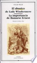 libro El Abanico De Lady Windermere; La Importancia De Llamarse Ernest