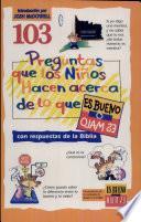 libro 103 Preguntas Que Los Ninos Hacen Acerca De Lo Quees Bueno O Es Malo