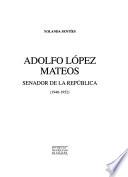 libro Adolfo López Mateos, Senador De La República (1946 1952)