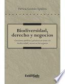 libro Biodiversidad, Derecho Y Negocios. Cuestiones Jurídicas Y Prácticas En Torno A La Biodiversidad Y Su Uso En Los Negocios