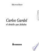 libro Carlos Gardel : El Detalle Que Faltaba