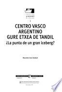 libro Centro Vasco Argentino Gure Etxea De Tandil