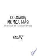 libro Colombia, Nunca Más: Zona 7a., 1966  [departamentos De Meta Y Guaviare