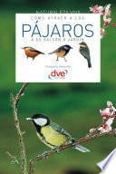libro Cómo Atraer A Los Pájaros A Su Balcón O Jardín