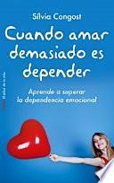 libro Cuando Amar Demasiado Es Depender : Aprende A Superar La Dependencia Emocional