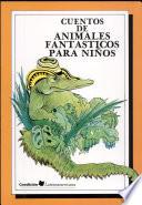 libro Cuentos De Animales Fantásticos Para Niños