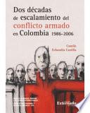 libro Dos Décadas De Escalamiento Del Conflicto Armado En Colombia (1986 2006)