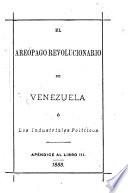 libro El Areópago Revolucionario De Venezuela; ó, Los Industriales Políticos
