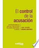 libro El Control De La Acusación. Una Reflexión Sobre Los Límites Del Poder De Acusar En El Estado Constitucional De Derecho