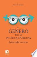 libro El Género En Las Políticas Públicas: Redes, Reglas Y Recursos