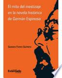 libro El Mito Del Mestizaje En La Novela Histórica De Germán Espinosa