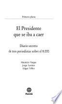 libro El Presidente Que Se Iba A Caer