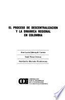 libro El Proceso De Descentralización Y La Dinámica Regional En Colombia
