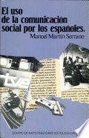libro El Uso De La Comunicación Social Por Los Españoles