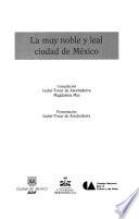 libro Ensayos Sobre La Ciudad De México. 2. La Muy Noble Y Leal Ciudad De México