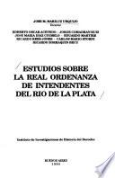 libro Estudios Sobre La Real Ordenanza De Intendentes Del Río De La Plata