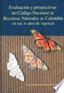 libro Evaluación Y Perspectivas Del Código Nacional De Los Recursos Naturales De Colombia En Sus 30 Años De Vigencia