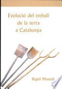 libro Evolució Del Treball De La Terra A Catalunya