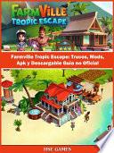 libro Farmville Tropic Escape: Trucos, Mods, Apk Y Descargable Guía No Oficial