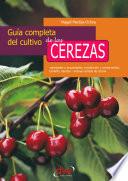 libro Guía Completa Del Cultivo De Las Cerezas. Variedades Y Propiedades, Recolección Y Conservación, Tamaño, Injertos   Incluye Recetas De Cocina